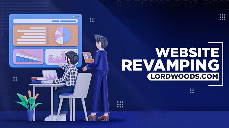 why you should never ignore website revamping lordwoods.com